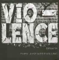 Vio-lence : They Just Keep Killing